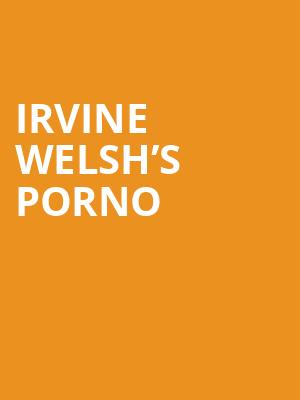 Irvine Welsh’s PORNO at Arts Theatre